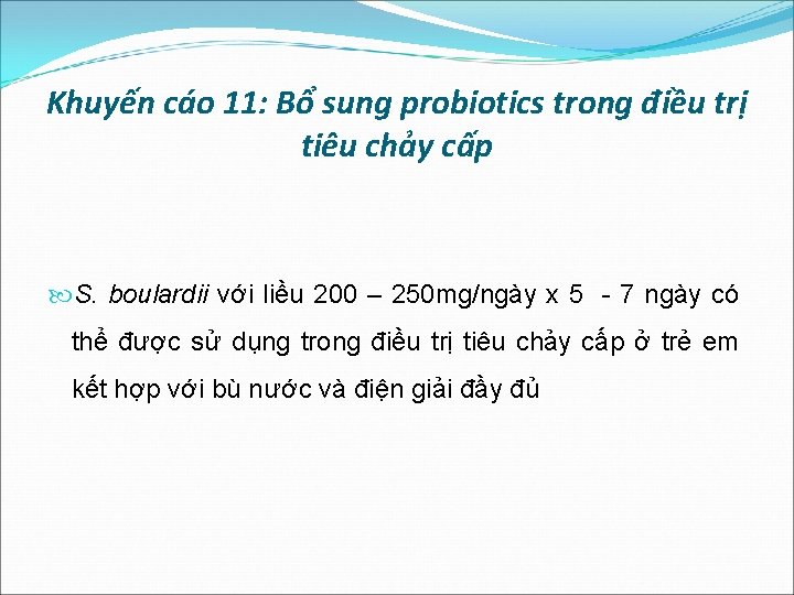 Khuyến cáo 11: Bổ sung probiotics trong điều trị tiêu chảy cấp S. boulardii