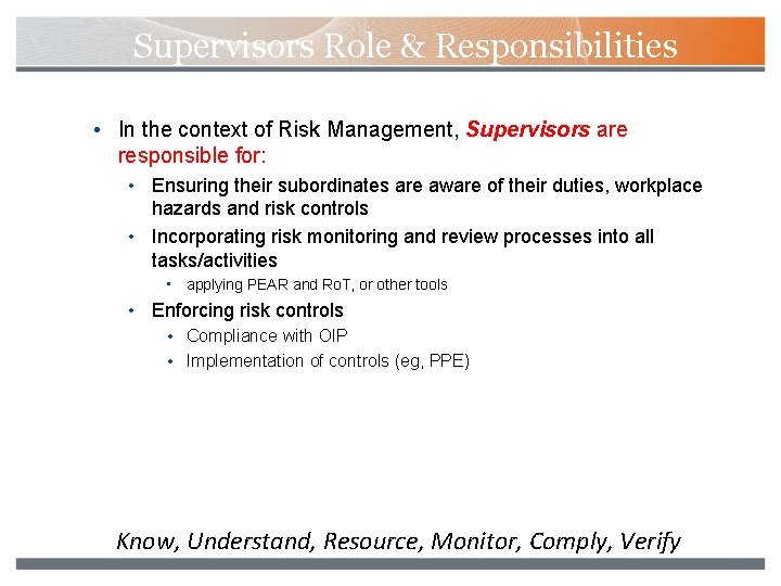 Supervisors Role & Responsibilities • In the context of Risk Management, Supervisors are responsible
