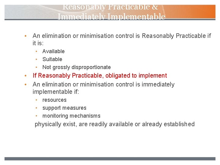 Reasonably Practicable & Immediately Implementable • An elimination or minimisation control is Reasonably Practicable