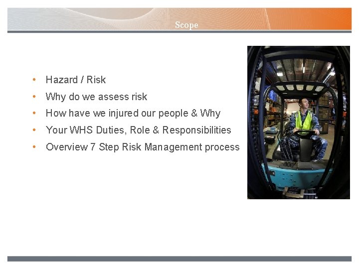 Scope • Hazard / Risk • Why do we assess risk • How have