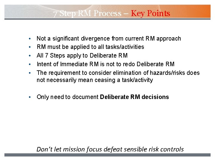 7 Step RM Process – Key Points • • • Not a significant divergence