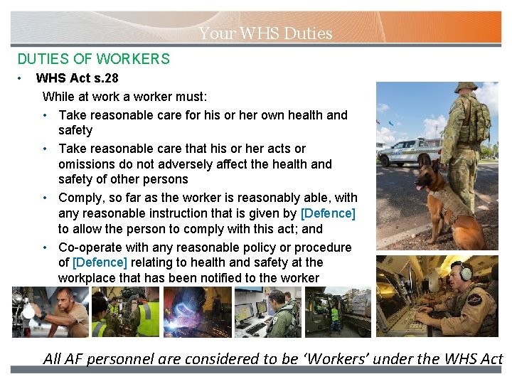 Your WHS Duties DUTIES OF WORKERS • WHS Act s. 28 While at work