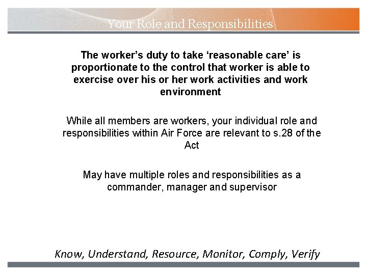 Your Role and Responsibilities The worker’s duty to take ‘reasonable care’ is proportionate to