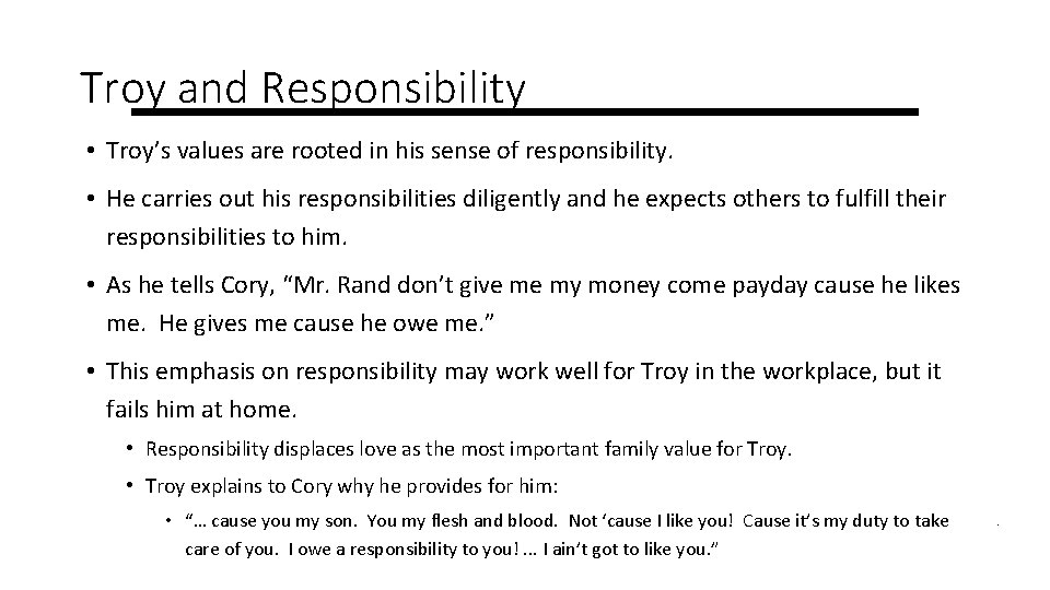 Troy and Responsibility • Troy’s values are rooted in his sense of responsibility. •