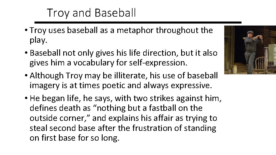 Troy and Baseball • Troy uses baseball as a metaphor throughout the play. •