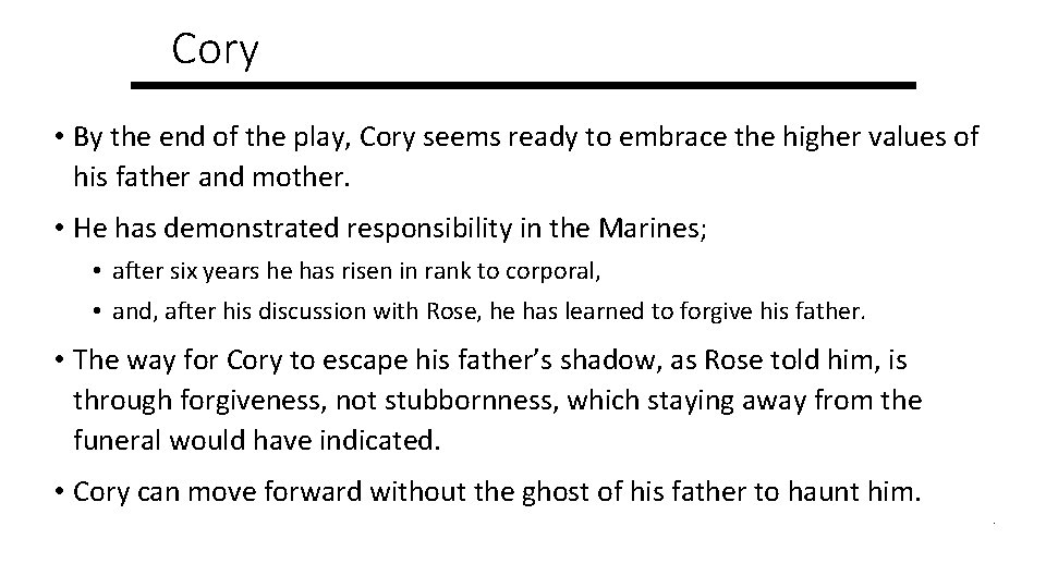 Cory • By the end of the play, Cory seems ready to embrace the