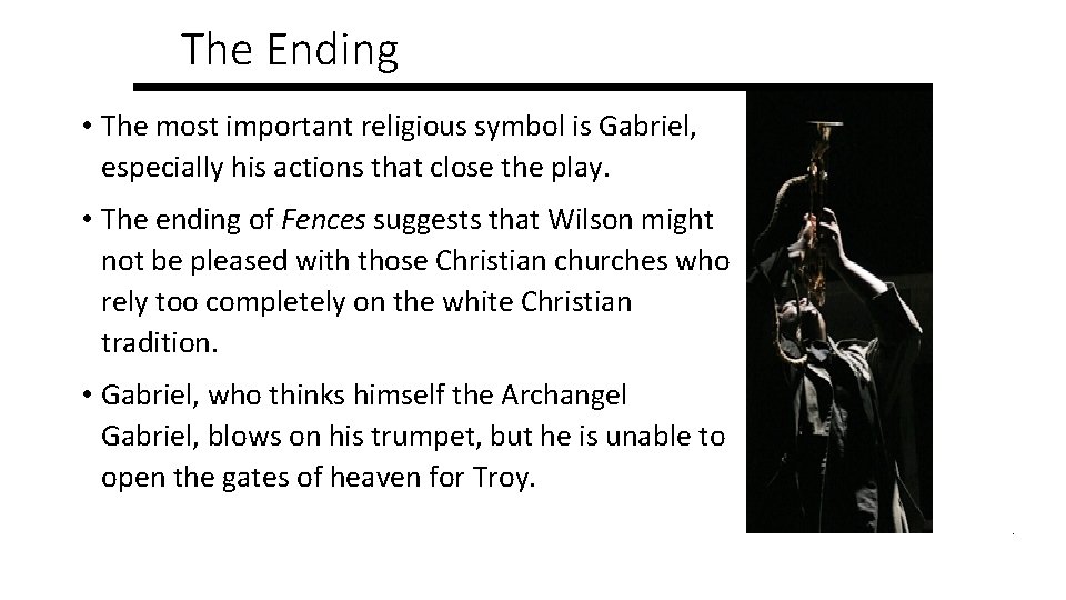 The Ending • The most important religious symbol is Gabriel, especially his actions that