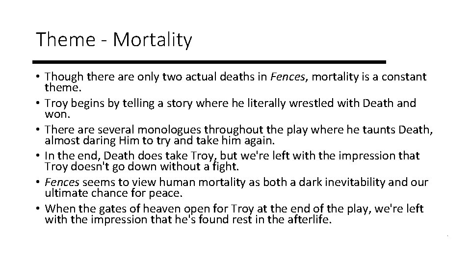 Theme - Mortality • Though there are only two actual deaths in Fences, mortality