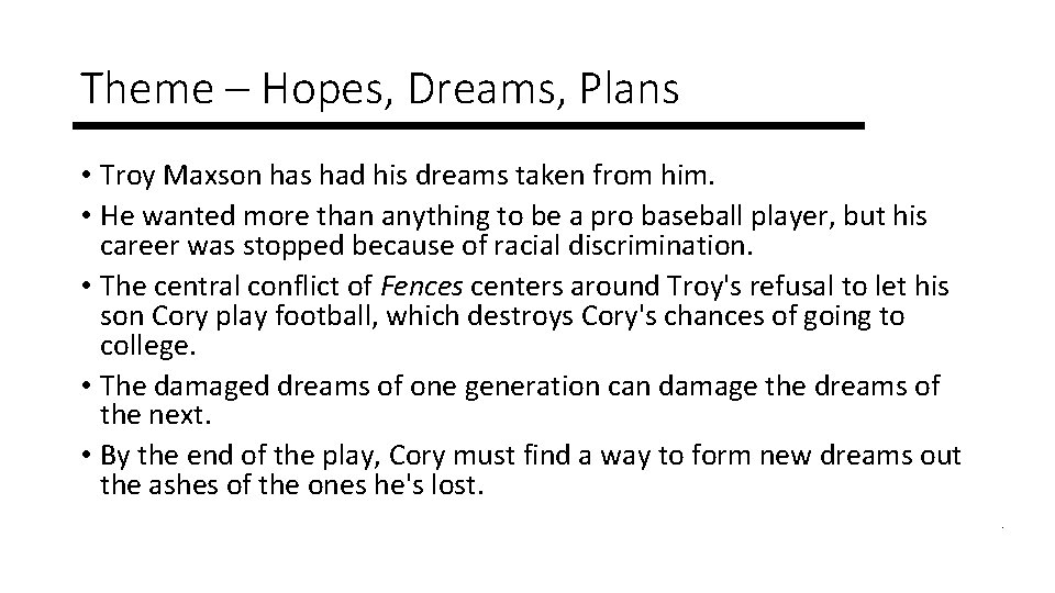 Theme – Hopes, Dreams, Plans • Troy Maxson has had his dreams taken from
