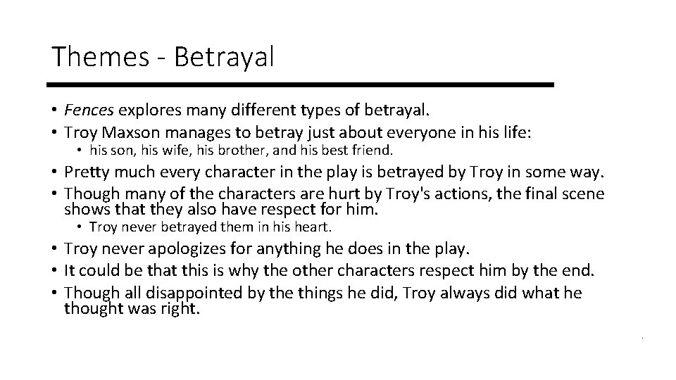 Themes - Betrayal • Fences explores many different types of betrayal. • Troy Maxson