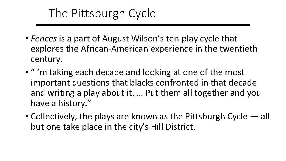 The Pittsburgh Cycle • Fences is a part of August Wilson’s ten-play cycle that