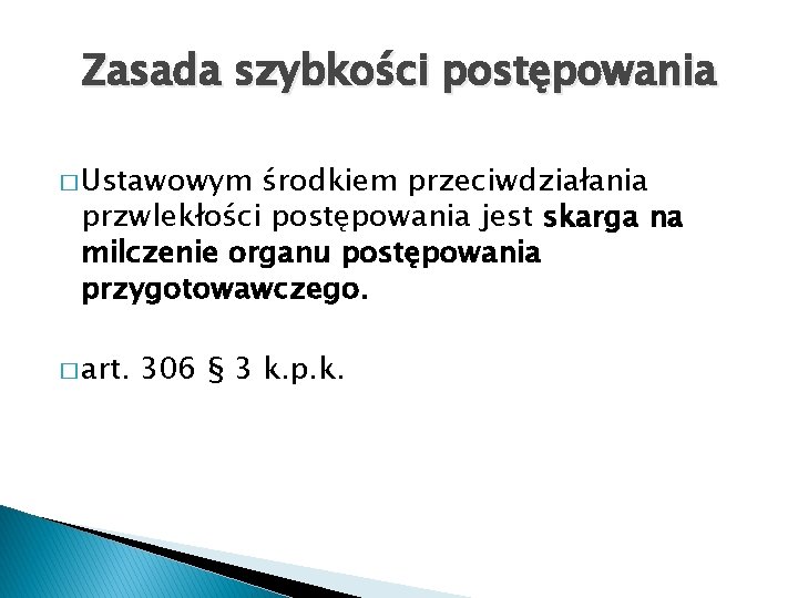 Zasada szybkości postępowania � Ustawowym środkiem przeciwdziałania przwlekłości postępowania jest skarga na milczenie organu
