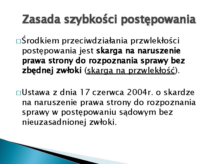 Zasada szybkości postępowania � Środkiem przeciwdziałania przwlekłości postępowania jest skarga na naruszenie prawa strony