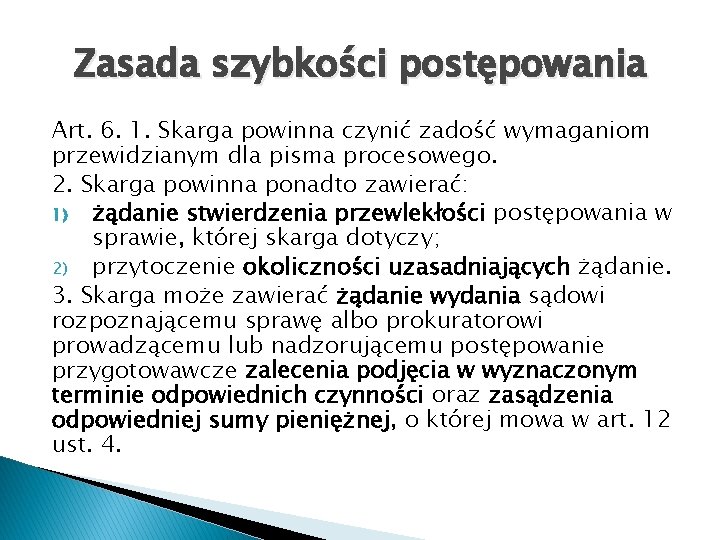 Zasada szybkości postępowania Art. 6. 1. Skarga powinna czynić zadość wymaganiom przewidzianym dla pisma