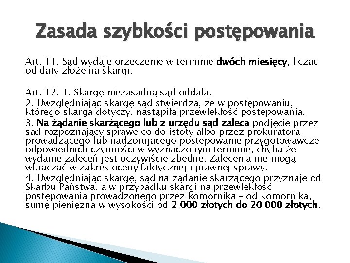 Zasada szybkości postępowania Art. 11. Sąd wydaje orzeczenie w terminie dwóch miesięcy, licząc od