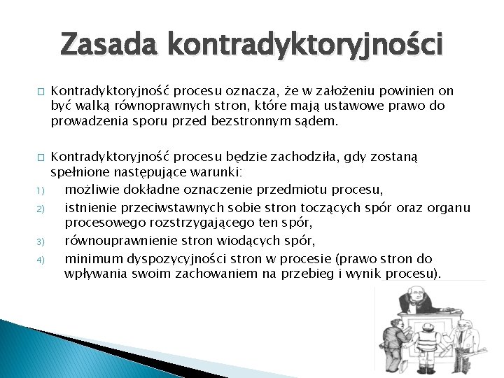 Zasada kontradyktoryjności � � 1) 2) 3) 4) Kontradyktoryjność procesu oznacza, że w założeniu