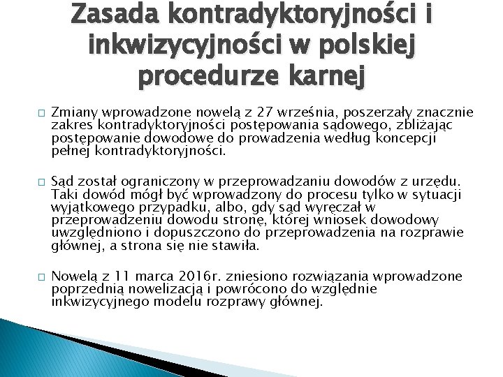 Zasada kontradyktoryjności i inkwizycyjności w polskiej procedurze karnej � � � Zmiany wprowadzone nowelą