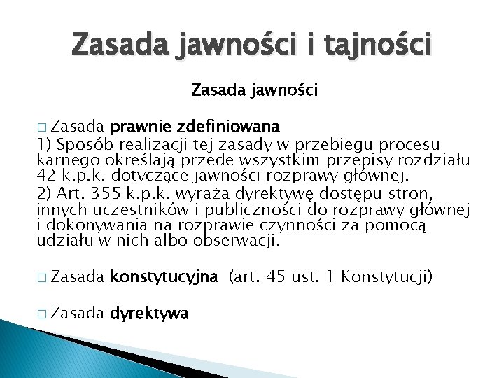 Zasada jawności i tajności Zasada jawności � Zasada prawnie zdefiniowana 1) Sposób realizacji tej