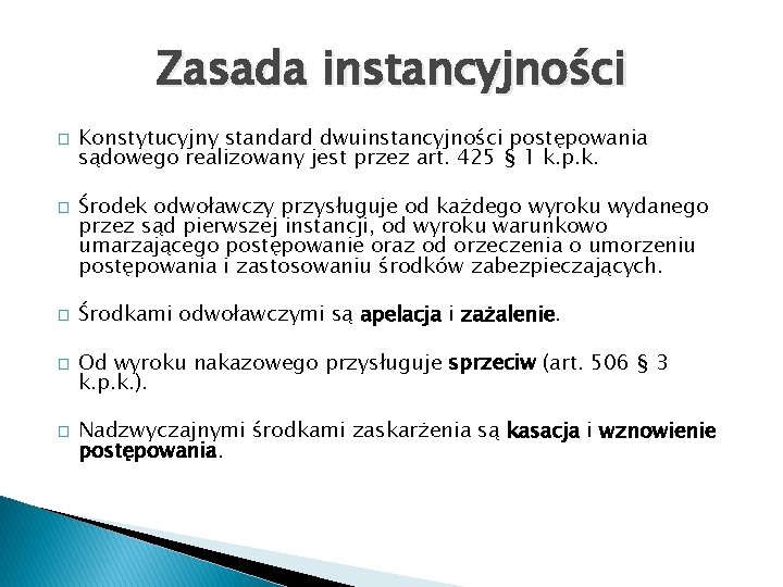 Zasada instancyjności � � � Konstytucyjny standard dwuinstancyjności postępowania sądowego realizowany jest przez art.