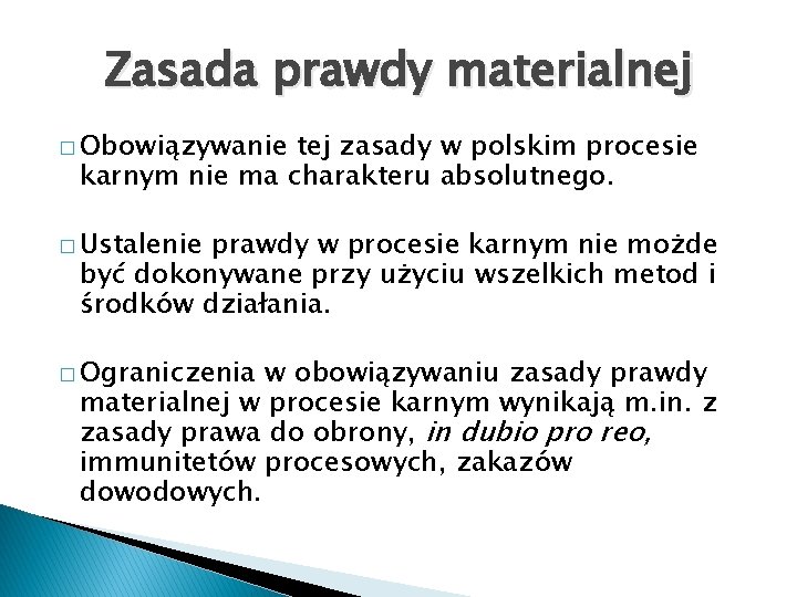 Zasada prawdy materialnej � Obowiązywanie tej zasady w polskim procesie karnym nie ma charakteru