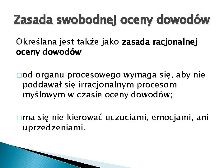 Zasada swobodnej oceny dowodów Określana jest także jako zasada racjonalnej oceny dowodów � od