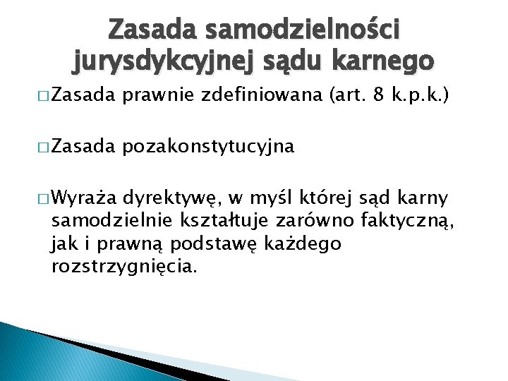 Zasada samodzielności jurysdykcyjnej sądu karnego � Zasada prawnie zdefiniowana (art. 8 k. p. k.