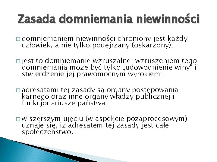 Zasada domniemania niewinności � domniemaniem niewinności chroniony jest każdy człowiek, a nie tylko podejrzany