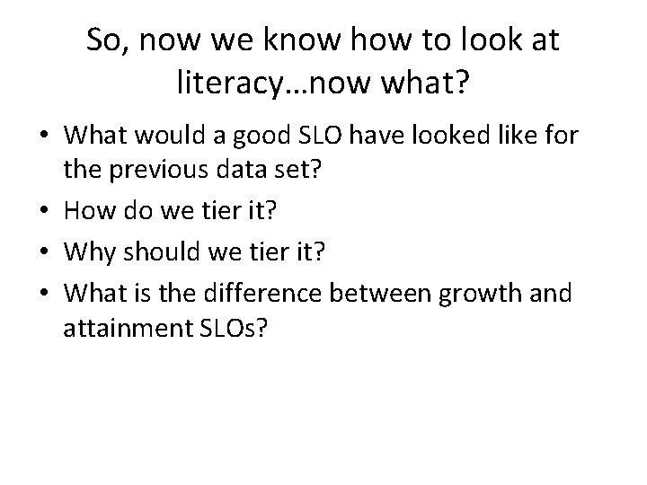 So, now we know how to look at literacy…now what? • What would a So, now we know how to look at literacy…now what? • What would a