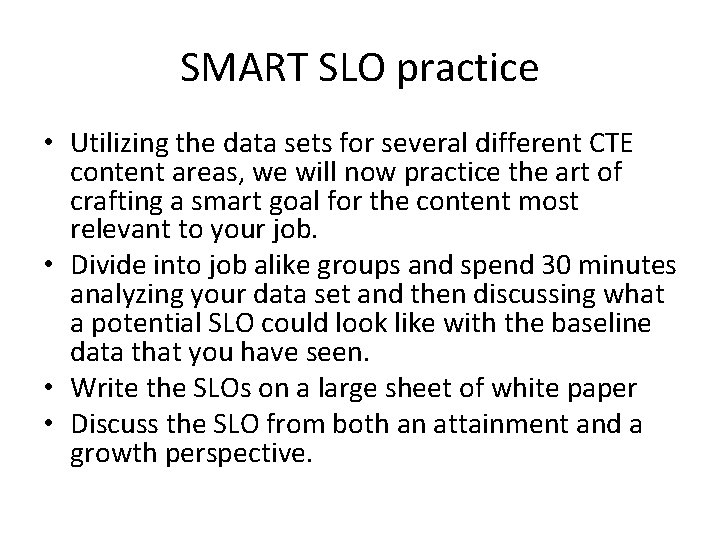 SMART SLO practice • Utilizing the data sets for several different CTE content areas, SMART SLO practice • Utilizing the data sets for several different CTE content areas,