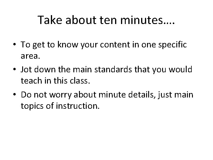 Take about ten minutes…. • To get to know your content in one specific Take about ten minutes…. • To get to know your content in one specific