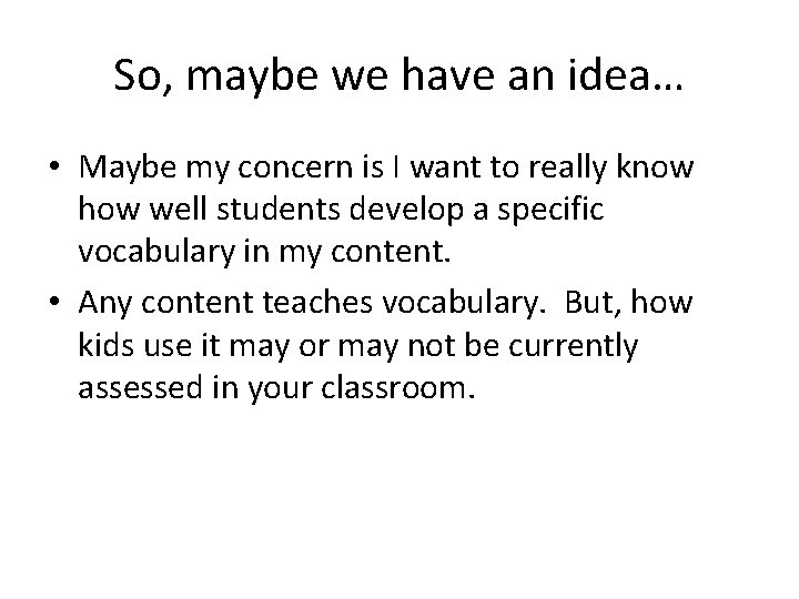 So, maybe we have an idea… • Maybe my concern is I want to So, maybe we have an idea… • Maybe my concern is I want to