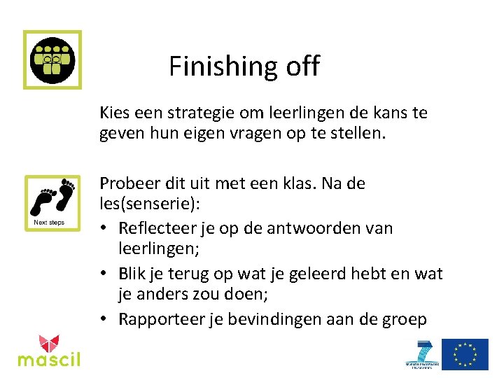 Finishing off Kies een strategie om leerlingen de kans te geven hun eigen vragen