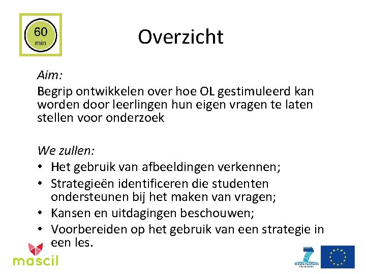 Overzicht Aim: Begrip ontwikkelen over hoe OL gestimuleerd kan worden door leerlingen hun eigen