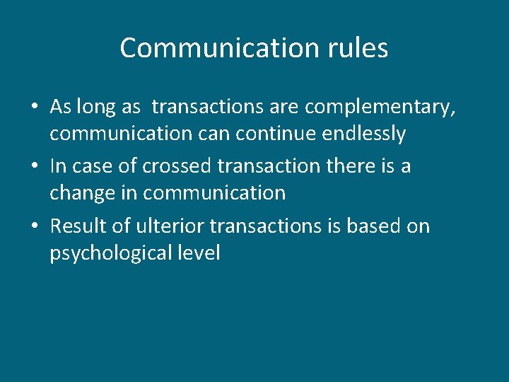 Communication rules • As long as transactions are complementary, communication can continue endlessly • Communication rules • As long as transactions are complementary, communication can continue endlessly •