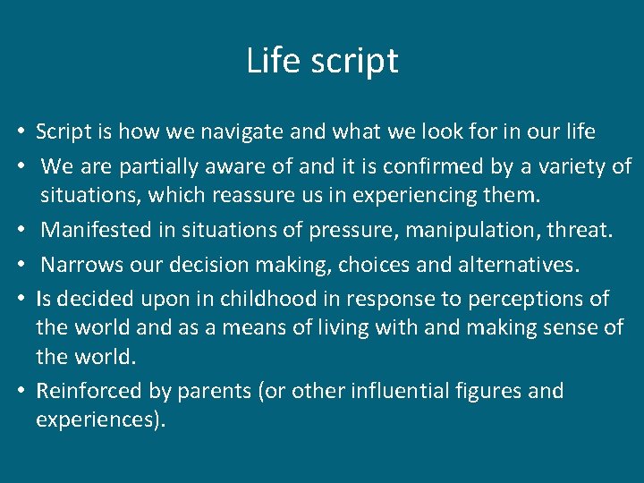 Life script • Script is how we navigate and what we look for in Life script • Script is how we navigate and what we look for in