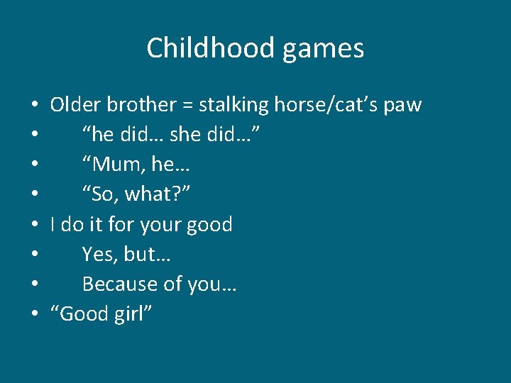 Childhood games • Older brother = stalking horse/cat’s paw • “he did… she did…” Childhood games • Older brother = stalking horse/cat’s paw • “he did… she did…”