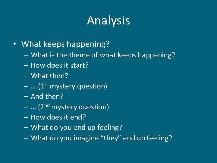 Analysis • What keeps happening? – What is theme of what keeps happening? – Analysis • What keeps happening? – What is theme of what keeps happening? –
