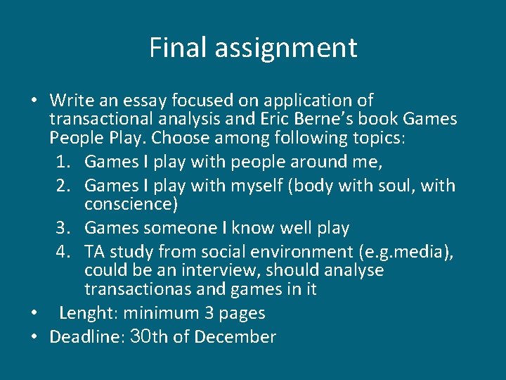 Final assignment • Write an essay focused on application of transactional analysis and Eric Final assignment • Write an essay focused on application of transactional analysis and Eric