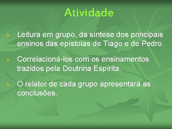 Atividade Ø Ø Ø Leitura em grupo, da síntese dos principais ensinos das epístolas