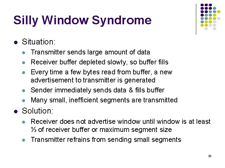 Silly Window Syndrome l Situation: l l l Transmitter sends large amount of data