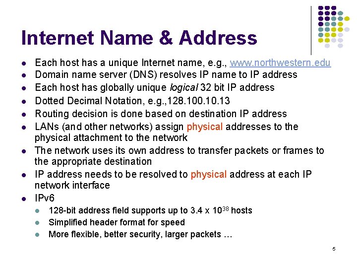 Internet Name & Address l l l l l Each host has a unique