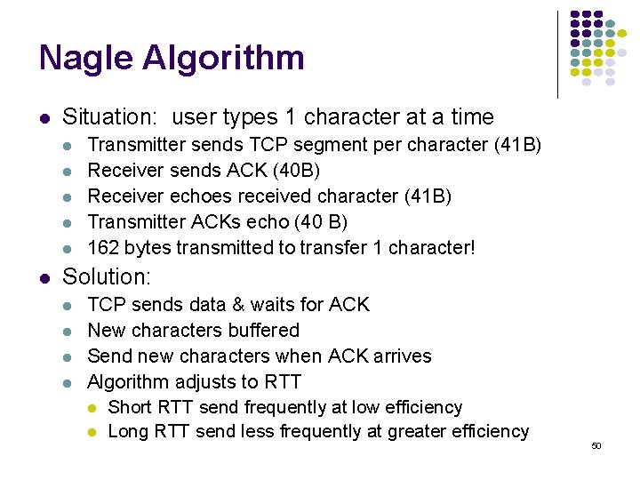 Nagle Algorithm l Situation: user types 1 character at a time l l l