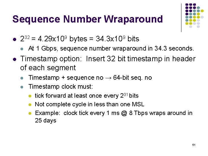 Sequence Number Wraparound l 232 = 4. 29 x 109 bytes = 34. 3