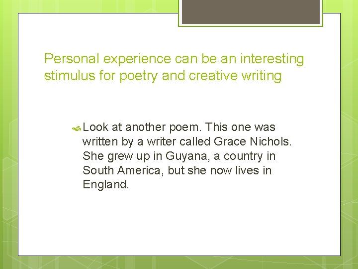 Personal experience can be an interesting stimulus for poetry and creative writing Look at