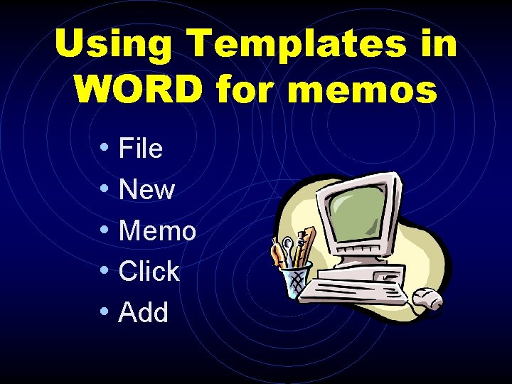 Using Templates in WORD for memos • File • New • Memo • Click