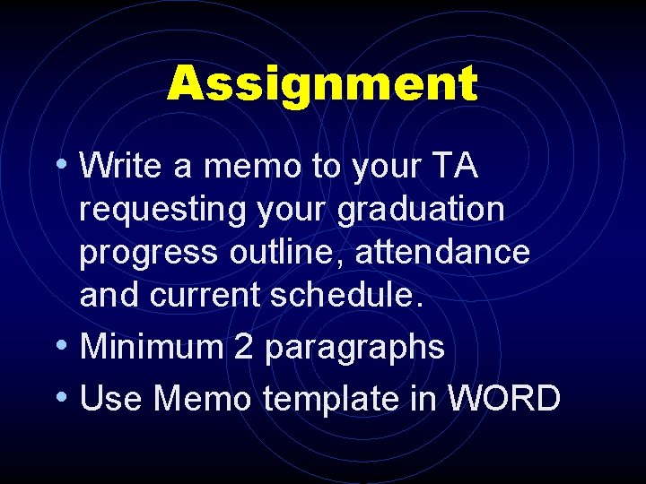 Assignment • Write a memo to your TA requesting your graduation progress outline, attendance