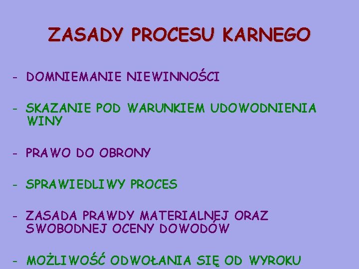 ZASADY PROCESU KARNEGO - DOMNIEMANIE NIEWINNOŚCI - SKAZANIE POD WARUNKIEM UDOWODNIENIA WINY - PRAWO