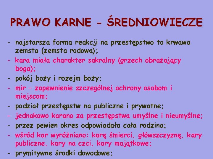 PRAWO KARNE - ŚREDNIOWIECZE - najstarsza forma reakcji na przestępstwo to krwawa zemsta (zemsta