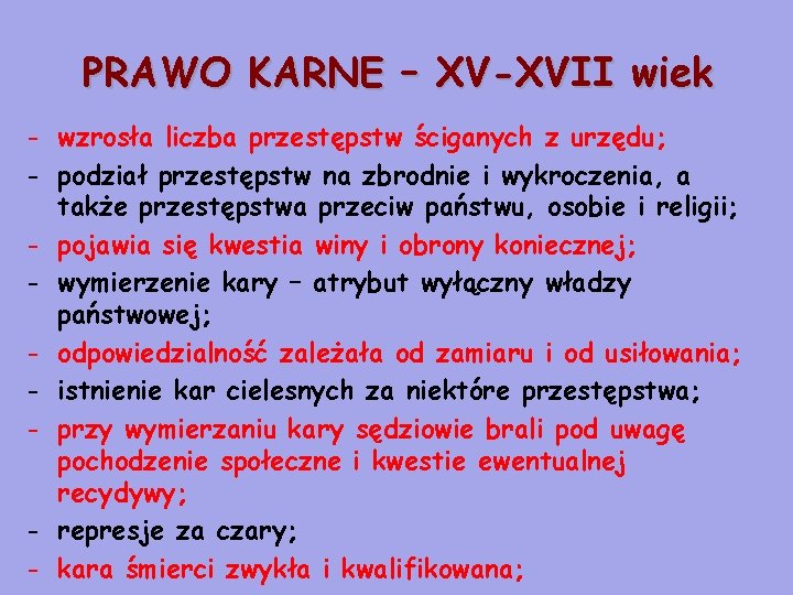 PRAWO KARNE – XV-XVII wiek - wzrosła liczba przestępstw ściganych z urzędu; - podział