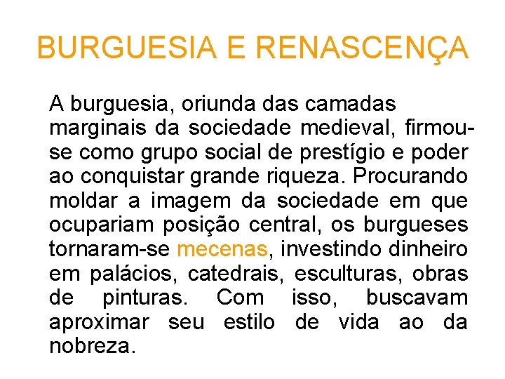 BURGUESIA E RENASCENÇA A burguesia, oriunda das camadas marginais da sociedade medieval, firmouse como BURGUESIA E RENASCENÇA A burguesia, oriunda das camadas marginais da sociedade medieval, firmouse como